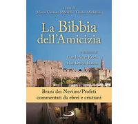 La Bibbia dell'amicizia. Brani dei Neviim/Profeti commentati da ebrei e cristiani
