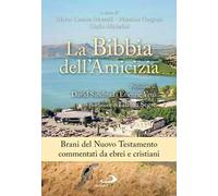 La Bibbia dell'amicizia. Brani del Nuovo Testamento commentati da ebrei e cristiani