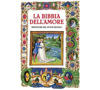 La Bibbia dell'amore. Commentata dai Padri della Chiesa. Miniature del XV-XVI secolo