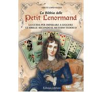 La Bibbia delle Petit Lenormand. La guida per imparare a leggere le sibill...