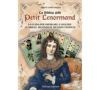 La Bibbia delle Petit Lenormand. La guida per imparare a leggere le sibille secondo il metodo tedesco