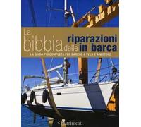 La bibbia delle riparazioni in barca. La guida più completa per barche a vela e a motore