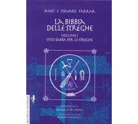 La bibbia delle streghe. Il manuale completo delle streghe. Vol. 1: Otto sabba per le streghe ed i riti per la nascita, il matrimonio e la morte.