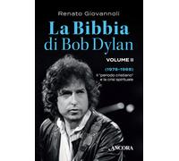 La Bibbia di Bob Dylan. Vol. 2: 1978-1988. Il «periodo cristiano»