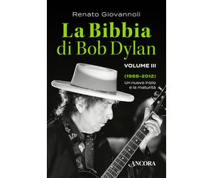 La Bibbia di Bob Dylan. Vol. 3 - Giovannoli Renato