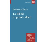 La Bibbia e i primi valdesi - Tasca Francesca
