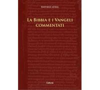La Bibbia e i Vangeli commentati - Atzas Raffaele
