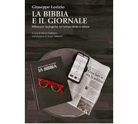 La Bibbia e il giornale. Riflessioni teologiche nel tempo lento e