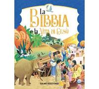 La Bibbia e la vita di Gesù. Ediz. a colori