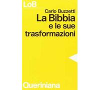 La Bibbia e le sue trasformazioni. Storia delle traduzioni bibliche e riflessioni ermeneutiche