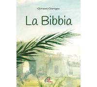 La Bibbia. Ediz. illustrata