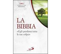La Bibbia. «Egli perdona tutte le tue colpe»