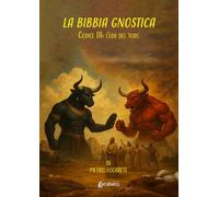 La Bibbia gnostica. Codice III: l'era del toro