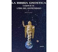 La bibbia gnostica. Vol. 2: Codice II: L'era del Leone/Drago
