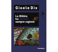 La Bibbia ha (quasi) sempre ragione