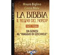 La Bibbia. Il regno del nord?. Da Genesi al «viaggio di Ezechiele» (Vol. 1)