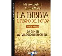La Bibbia. Il regno del nord?. Vol. 1: Da Genesi al «viaggio di Ezechiele».