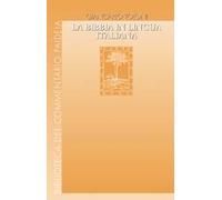 La Bibbia in lingua italiana. Uomini e passioni, vicende di testi e di edizioni