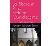 La Bibbia in Rima - Volume Quindicesimo: Parte Seconda