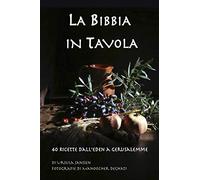 Libri Ursula Janssen - La Bibbia In Tavola. 40 Ricette Dall'eden A Gerusalemme