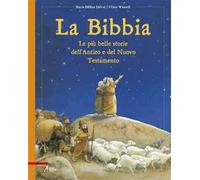 La Bibbia. Le più belle storie dell'Antico e del Nuovo Testamento