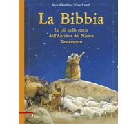 La Bibbia. Le più belle storie dell'Antico e del Nuovo Testamento