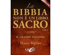 La Bibbia non è un libro sacro. Il grande inganno. Audiolibro. CD Audio formato MP3. Vol. 1