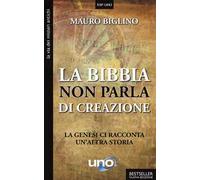 La Bibbia non parla di creazione. La genesi racconta un'altra storia