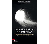 La Bibbia parla dell'aldilà? Tra promessa e compimento