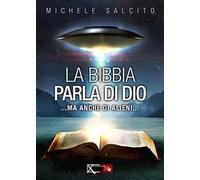 La Bibbia parla di Dio. Ma anche di alieni...