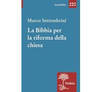 La Bibbia per la riforma della chiesa. Indagini esegetiche e teologiche - ...