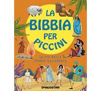 La Bibbia per piccini. Le più belle storie illustrate. Ediz. a colori
