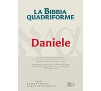 La Bibbia quadriforme. Daniele. Testo ebraico masoretico, versione greca dei Settanta, versione latina della Nova Vulgata, testo CEI 2008. Ediz. multilingue