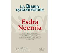 La Bibbia quadriforme. Neemia. Testo ebraico masoretico, versione greca dei Settanta, versione latina della Nova Vulgata, testo CEI 2008