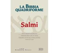 La Bibbia quadriforme. Salmi. Testo ebraico masoretico, versione greca dei Settanta, versione latina della Nova Vulgata, testo CEI 2008