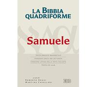 La Bibbia quadriforme. Samuele. Testo ebraico masoretico, versione greca dei Settanta, versione latina della Nova Vulgata, testo CEI 2008. Ediz. multilingue