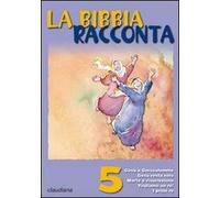 La Bibbia racconta. Vol. 5