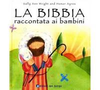La Bibbia raccontata ai bambini. Ediz. illustrata
