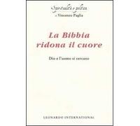 La Bibbia ridona il cuore. Dio e l'uomo si cercano