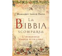 La Bibbia scomparsa. L'incredibile viaggio di un libro - Davis Margaret Leslie