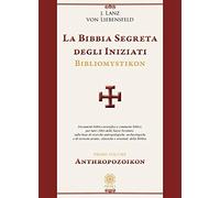 La bibbia segreta degli iniziati. Bibliomystikon. Anthropozoikon (Vol. 1)