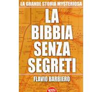 La Bibbia senza segreti. L'altra faccia di un libro non solo sacro