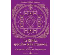 La Bibbia, specchio della creazione. Vol. 2: Commenti al Nuovo Testamento