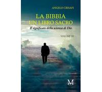 La Bibbia un libro sacro. Vol. 3: Il significato della scienza di Dio