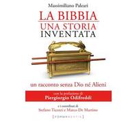La Bibbia, una storia inventata. Un racconto senza Dio né alieni