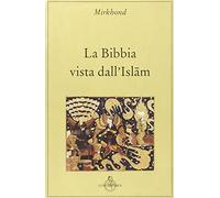 Libri Mirkhond - La Bibbia Vista Dall'islam