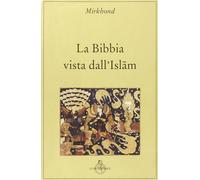 La Bibbia vista dall'Islam - Mirkhond