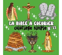 La Bible à colorier - Tome 11: Coloriage simple Samson, le bon berger, le trône de Dieu, le lis des vallées, des mains en prière et bien plus encore | Pour enfants et adultes