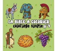 La Bible à colorier - Tome 9: Coloriage simple de l'âne de Balaam, la manne, le Saint-Esprit, la bre arée, la pièce perdue et bien plus | Pour enfants et adultes
