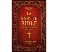 La Bible Ancien et Nouveau Testament : La Parole de dieu / la Sainte bible Chrétienne louis segond Edition Complète pour adulte et enfants
